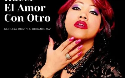 Barbara Ruiz, La Cubanísima estrena versión del clásico “Hacer El Amor Con Otro”