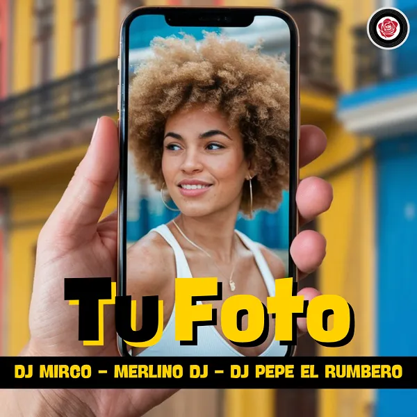 Tu Foto - Dj Mirco, Merlino Dj y Dj Pepe "El Rumbero"