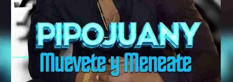 Pipojuany_Muevete. y meneate