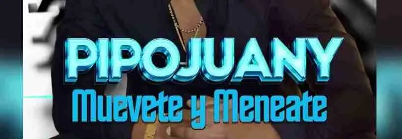 Pipojuany_Muevete. y meneate