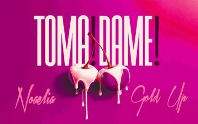 Noelia & Gold Up - TOMA! DAME!