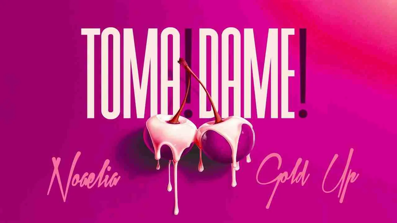 Noelia & Gold Up - TOMA! DAME!
