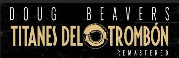 Doug Beavers_Titanes del Trombón (Remastered)