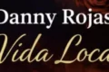 Danny Rojas_Vida loca_2026