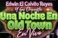 Edwin El Calvito Reyes y su orquesta_Una noche en Old Town_En Vivo_2026