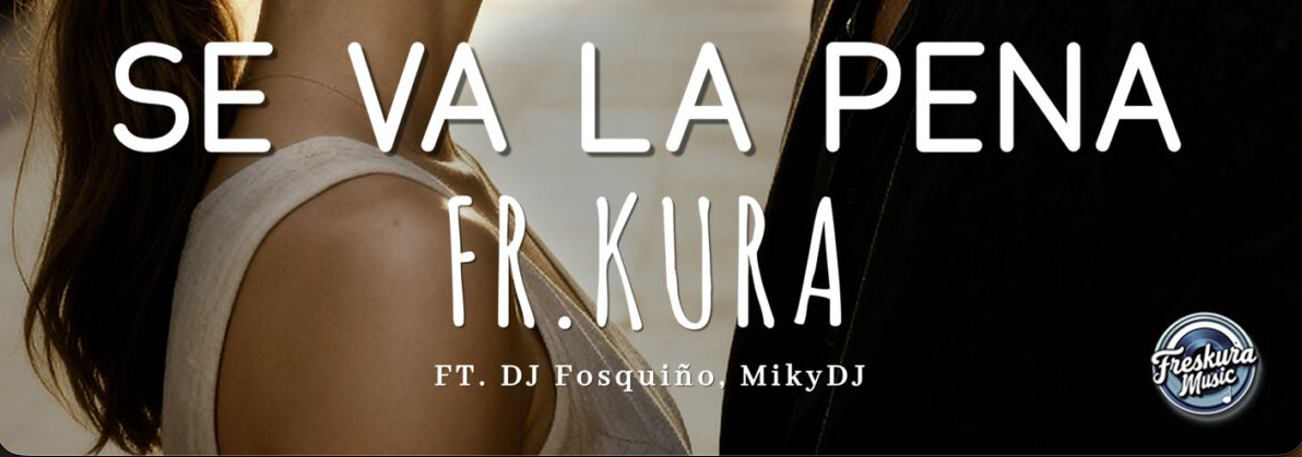 Freskura-Music-ft.-DJ-Fosquino-Miky-DJ-Se-va-la-pena