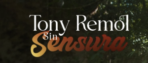 Tony Remol Sin censura 2026