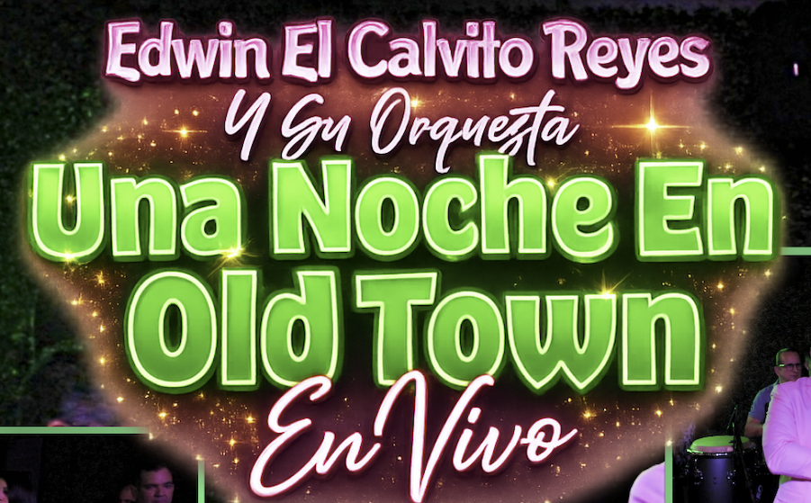 Edwin El Calvito Reyes y su orquesta_Una noche en Old Town_En Vivo_2026